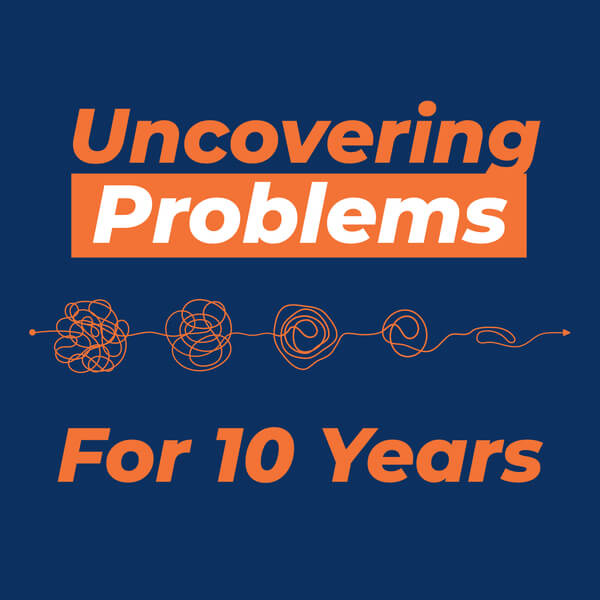 Uncovering Problems For 10 Years