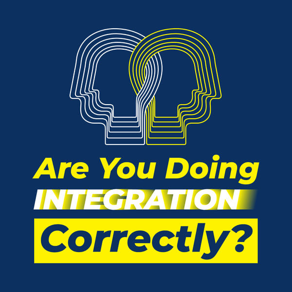 Are You Doing Integration Correctly?